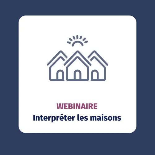 Webinaire: Interpréter les maisons
